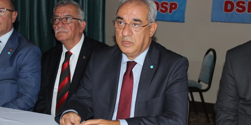 DSP LİDERİ AKSAKAL: DEVLETİMİZİN DIŞ GÜÇLERE KARŞI YÜRÜTTÜĞÜ HER TÜRLÜ MÜCADELENİN ARKASINDAYIZ