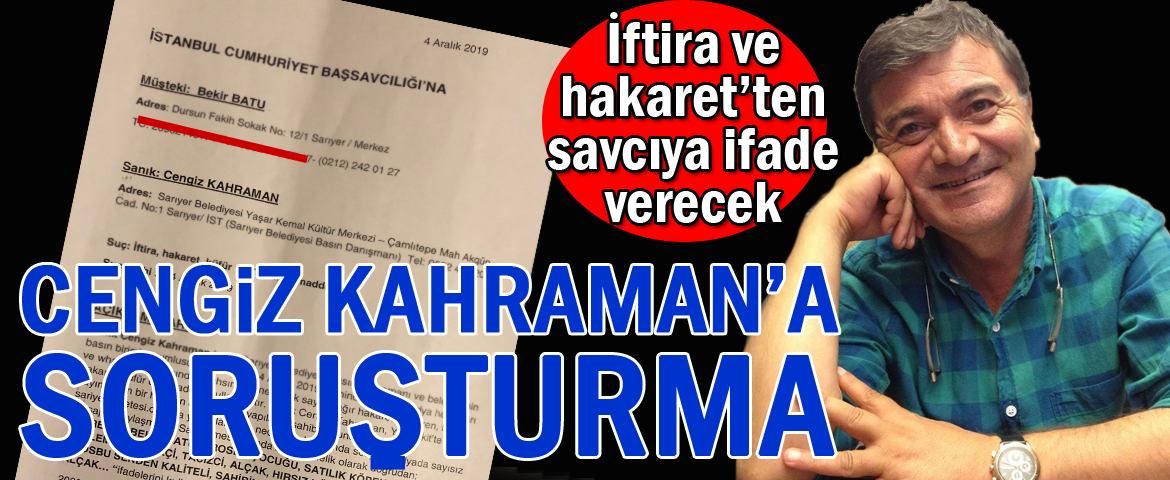 Cengiz Kahraman hakkında "iftira ve hakaret" suçlarından soruşturma