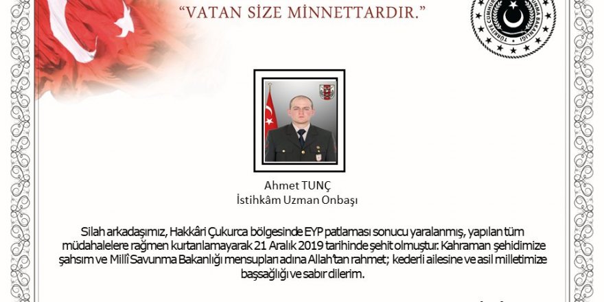 BAKAN AKAR'DAN ŞEHİT UZMAN ONBAŞI TUNÇ İÇİN BAŞSAĞLIĞI MESAJI