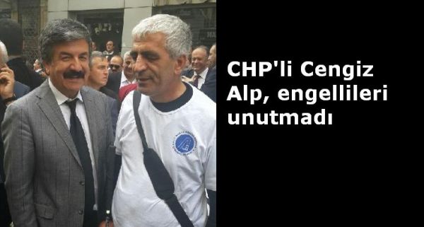 CHP'li Cengiz Alp, engellileri unutmadı