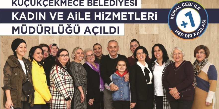 Küçükçekmece’de Kadın Ve Aile Hizmetleri Müdürlüğü Çalışmalarına Başladı