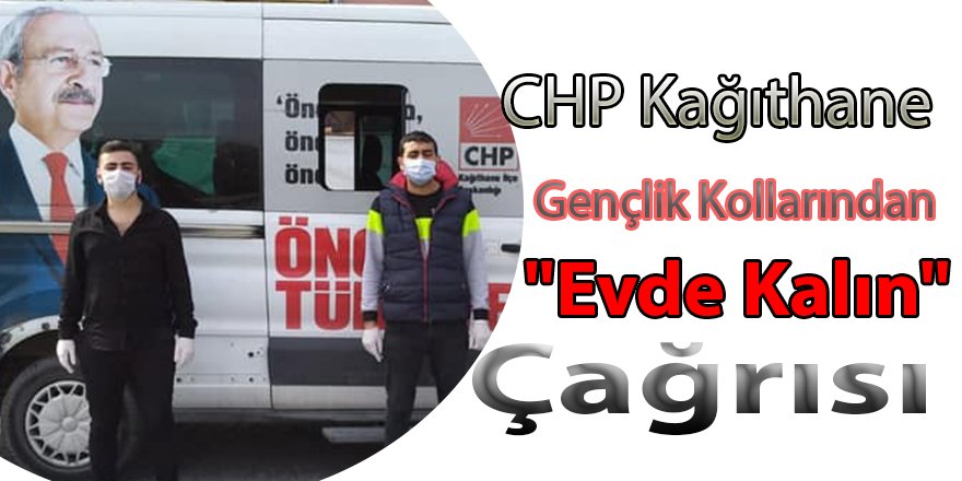 CHP Kağıthane Gençlik Kollarından "Evde Kalın" Çağrısı