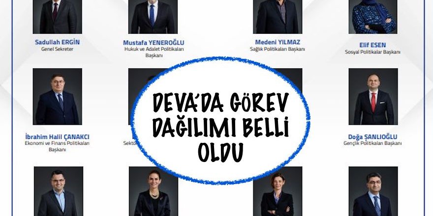 DEVA’DA GÖREV DAĞILIMI BELLİ OLDU