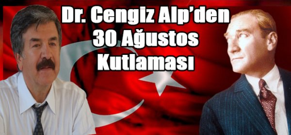 Dr. Cengiz Alp’ten, 30 Ağustos Zafer Bayramı Kutlaması