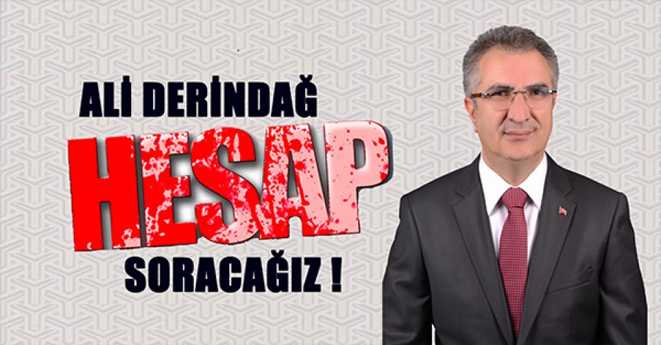 Ali Derindağ,” Hesap Soracağız”