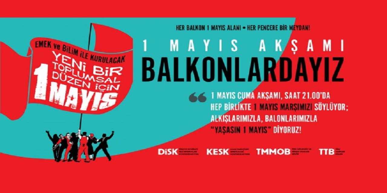 DİSK'TEN ÇAĞRI: 1 MAYIS'TA AKŞAM 21.00'DE BALKONLARA...