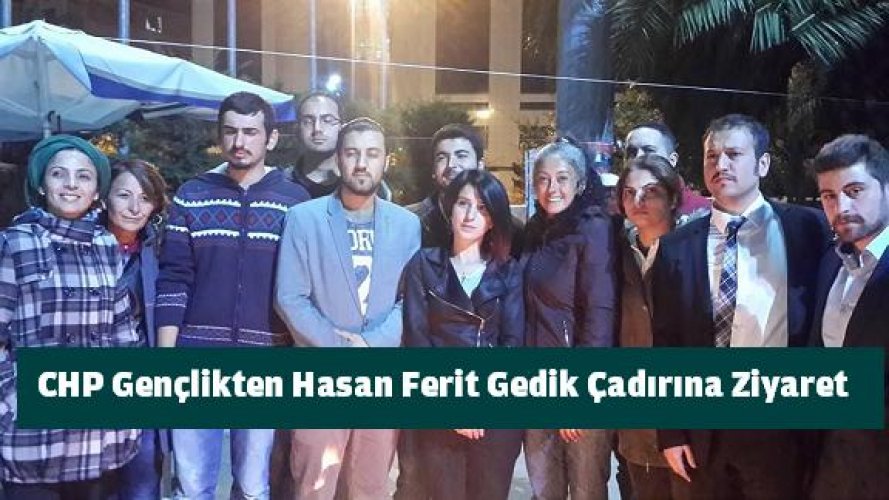 CHP Gençlikten, Hasan Ferit Gedik Çadırına Ziyaret