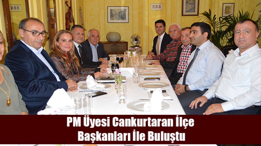 PM Üyesi Cankurtaran İlçe Başkanları İle Buluştu