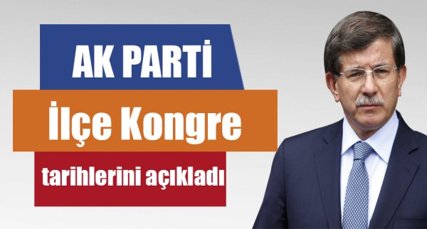 AK Parti İlçe Kongre tarihlerini açıkladı