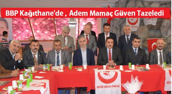 BBP Kağıthane'de, Adem Mamaç güven tazeledi