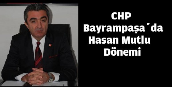 CHP Bayrampaşa’da Hasan  Mutlu Dönemi