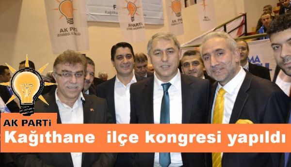 AK Parti Kâğıthane ilçe kongresi yapıldı