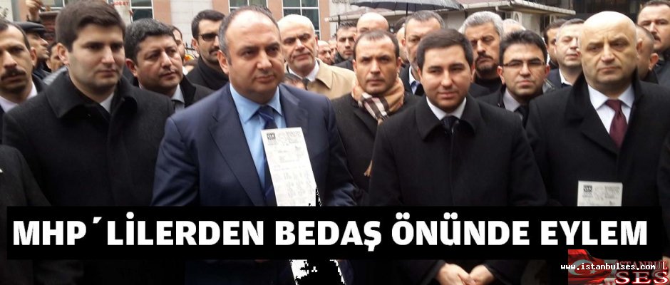 MHP İstanbul İl Teşkilatı'ndan, Bedaş önünde eylem