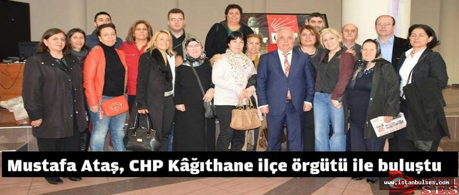 Mustafa Ataş, CHP Kâğıthane ilçe örgütü ile buluştu