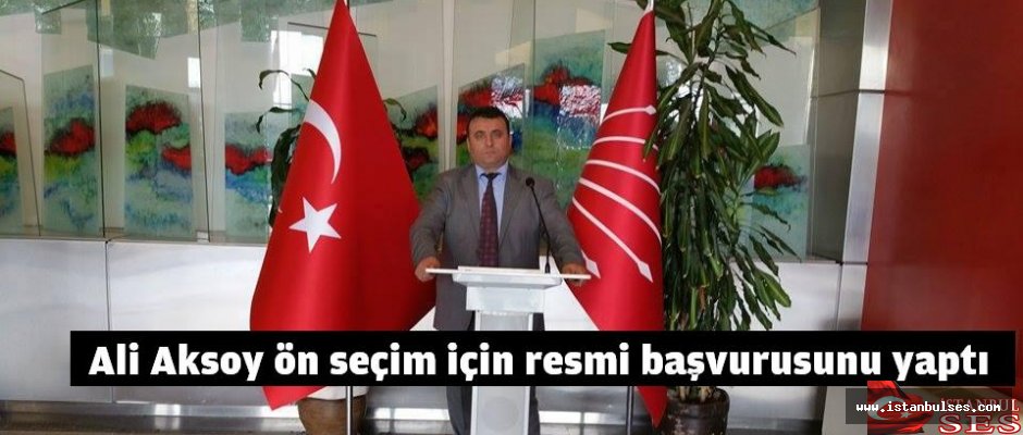 Ali Aksoy ön seçim için resmi başvurusunu yaptı