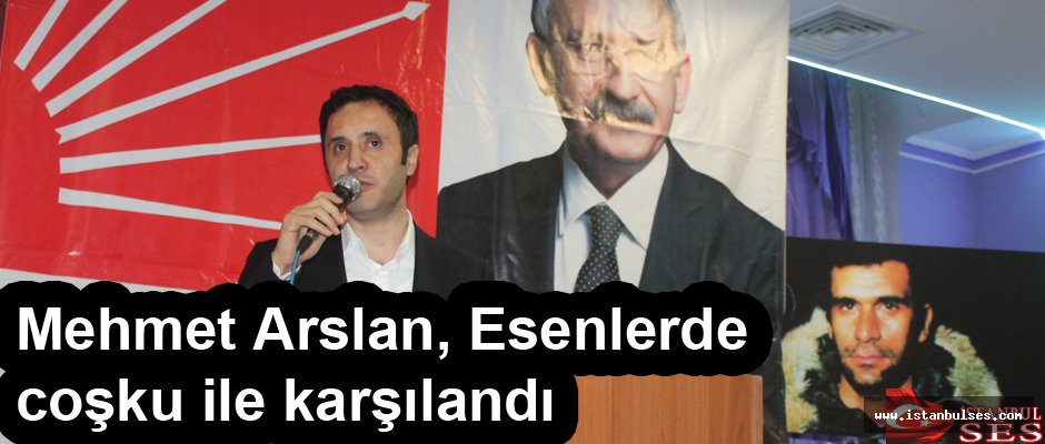 Mehmet Arslan, Esenlerde coşku ile karşılandı