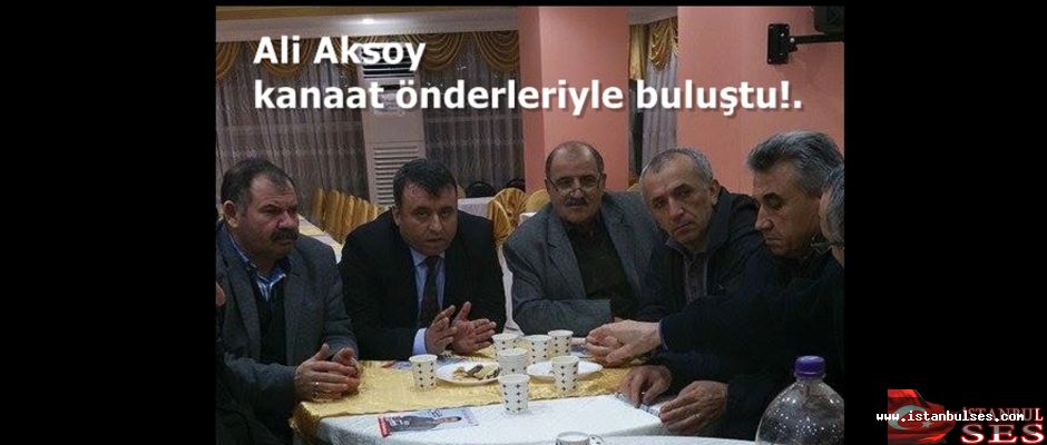 Ali Aksoy  kanaat önderleriyle buluştu!.