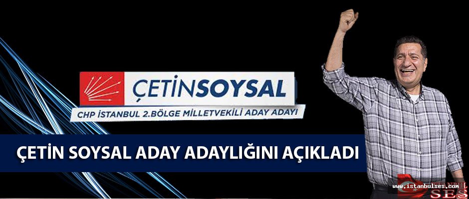 Çetin Soysal aday adaylığını açıkladı