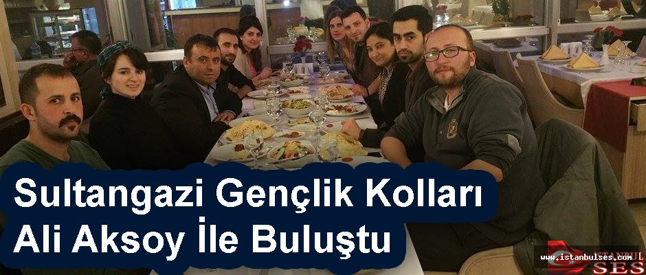 Sultangazi  Gençlik Kolları Ali Aksoy  İle Buluştu