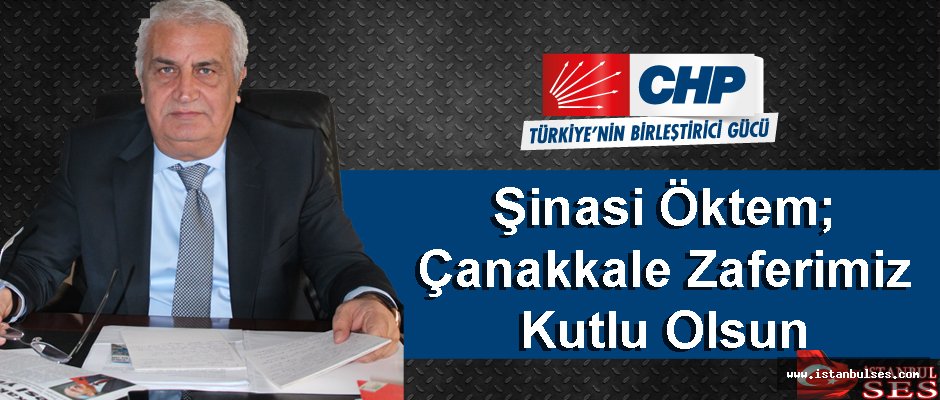 Şinasi Öktem; Çanakkale Zaferimiz Kutlu Olsun