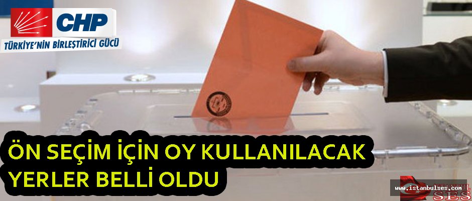 Ön Seçim İçin Oy Kullanılacak Yerler Belli Oldu