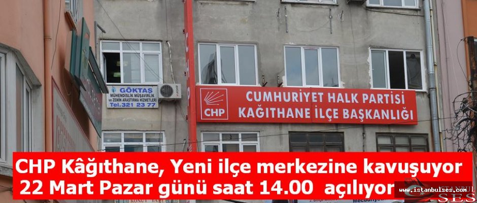 CHP Kâğıthane, Yeni ilçe merkezine kavuşuyor