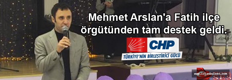 Mehmet Arslan'a Fatih ilçe örgütünden tam destek geldi.