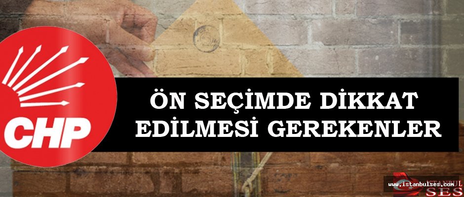 Ön Seçimde Dikkat Edilmesi Gerekenler