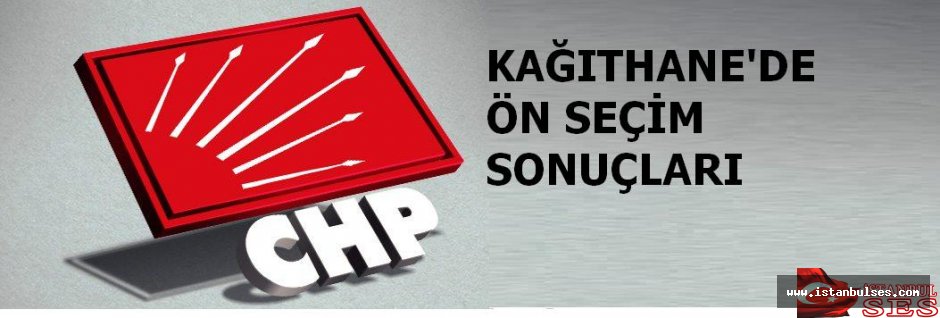 CHP Kâğıthane’nin, ön seçim sonuçlarının tam listesi