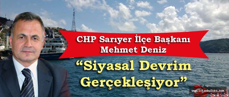 Mehmet Deniz: "Siyasal Devrim Gerçekleşiyor"