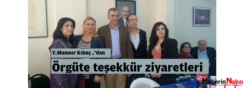 Yüksel Mansur Kılınç ,'dan örgüte teşekkür ziyaretleri