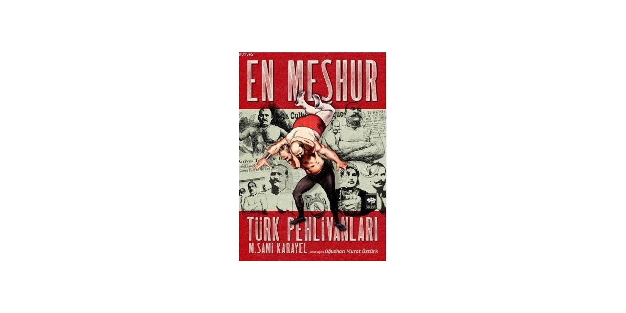 Mehmet Sami Karayel’in ’en Meşhur Türk Pehlivanları’ Eseri Yeniden Düzenlendi