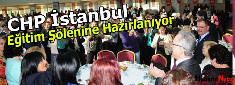 CHP İstanbul Eğitim Şölenine Hazırlanıyor