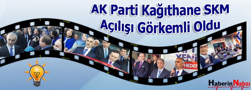 AK Parti Kağıthane'den Görkemli Açılış