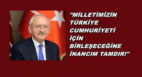 CHP GENEL BAŞKANI KEMAL KILIÇDAROĞLU: BU MİLLET BİLİR Kİ, SÖZ KONUSU VATANSA GERİSİ TEFERRUATTIR