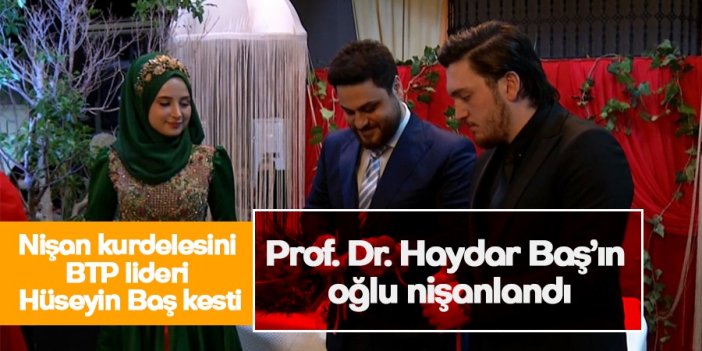 Prof. Dr. Haydar Baş’ın oğlu nişanlandı