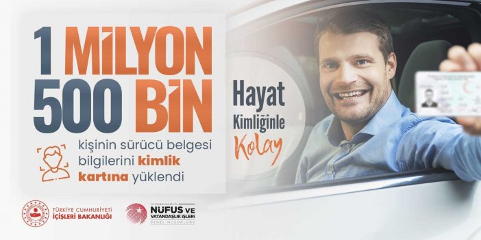 1,5 MİLYON KİŞİNİN SÜRÜCÜ EHLİYETİ T.C. KİMLİK KARTINA YÜKLENDİ