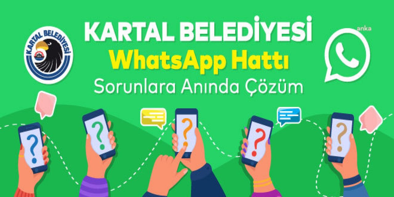 KARTAL BELEDİYESİ'NDEN WHATSAPP İHBAR HATTI