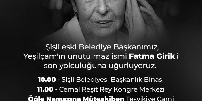 FATMA GİRİK İÇİN YARIN ŞİŞLİ BELEDİYESİ VE CEMAL REŞİT REY'DE TÖREN DÜZENLENECEK