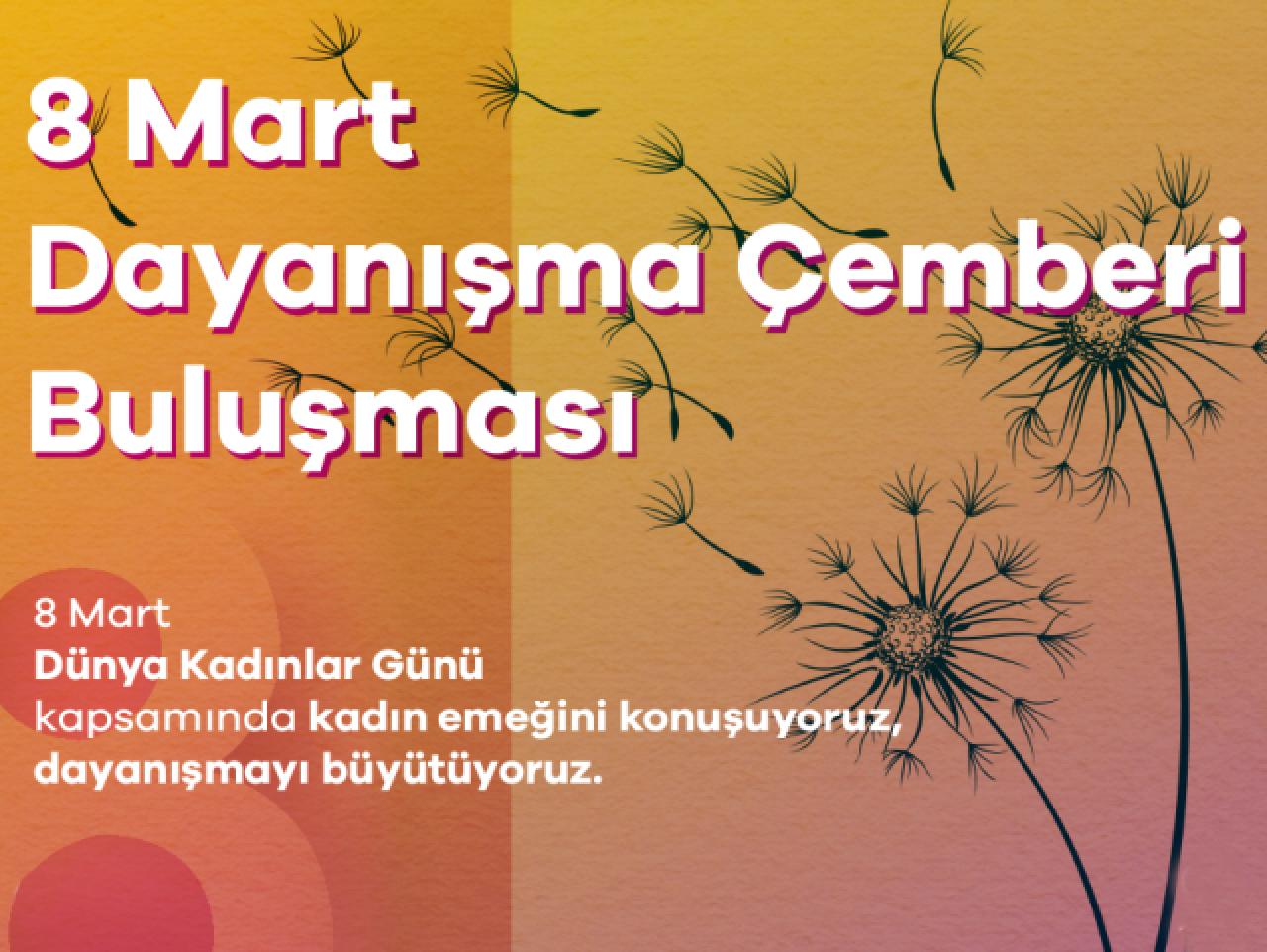 8 Mart Dayanışma Çemberi Buluşması