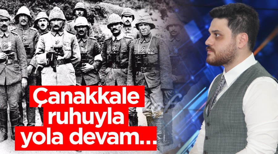 Çanakkale ruhuyla yola devam