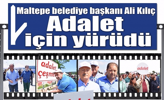 Ali Kılıç'dan ‘Adalet Yürüyüşü'ne Destek