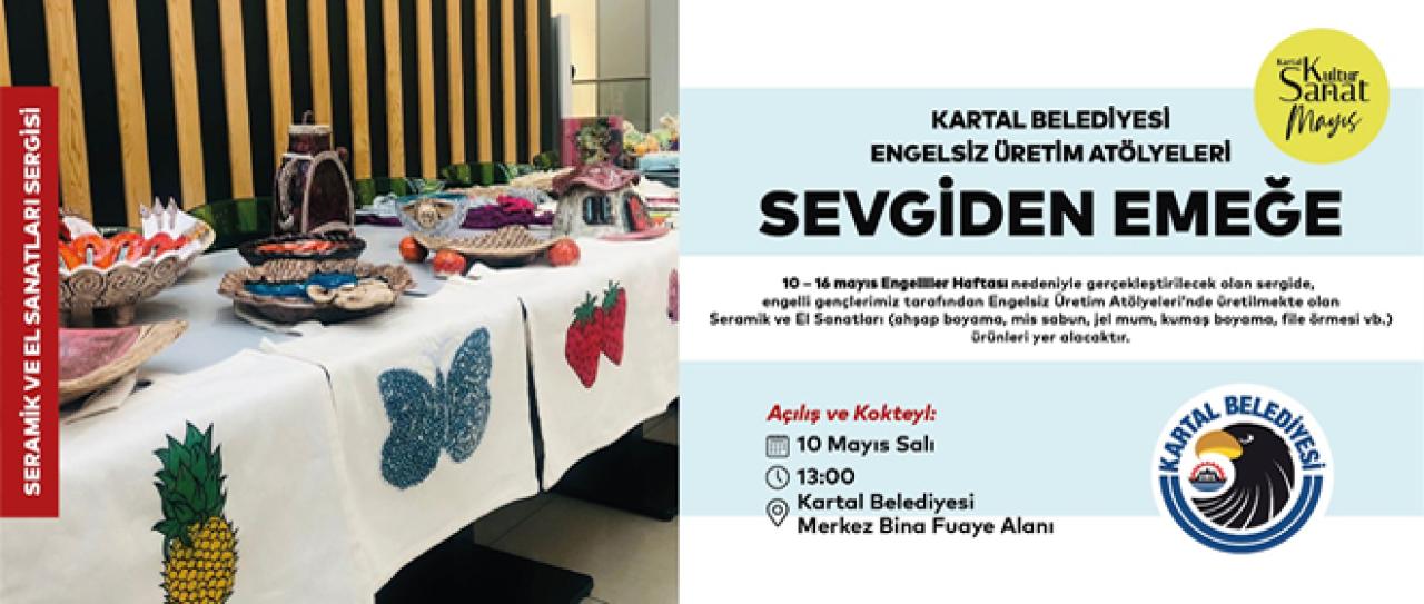 Kartal Belediyesi Engelsiz Üretim Atölyesi’nden “Sevgiden Emeğe” Sergisi