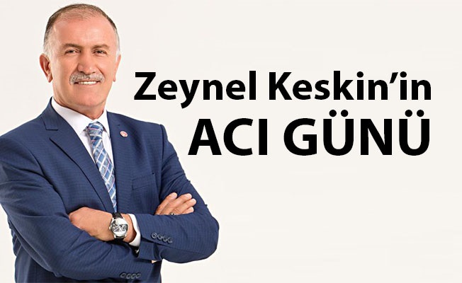 Zeynel Keskin babasını kaybetti