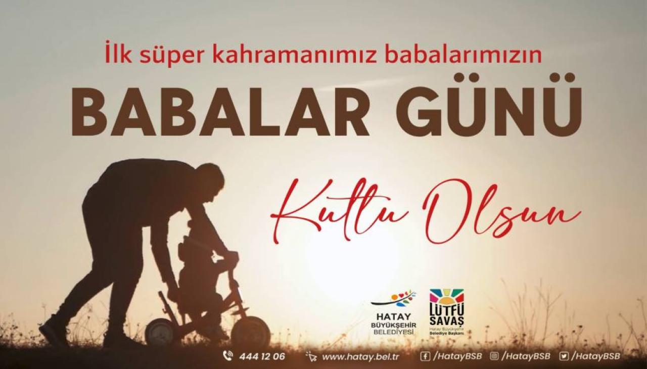 BAŞKAN LÜTFÜ SAVAŞ’IN BABALAR GÜNÜ MESAJI