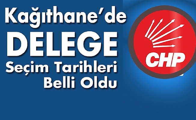 CHP Kağıthane de, Mahalle seçim  takvimi belli oldu.