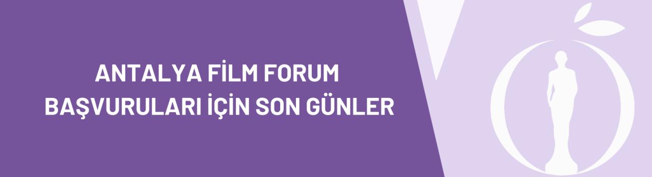 Antalya Film Forum Başvuruları İçin Son Günler!