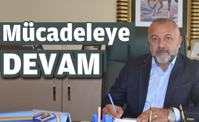 Hasan Söyler: "  Mücadeleye Devam"