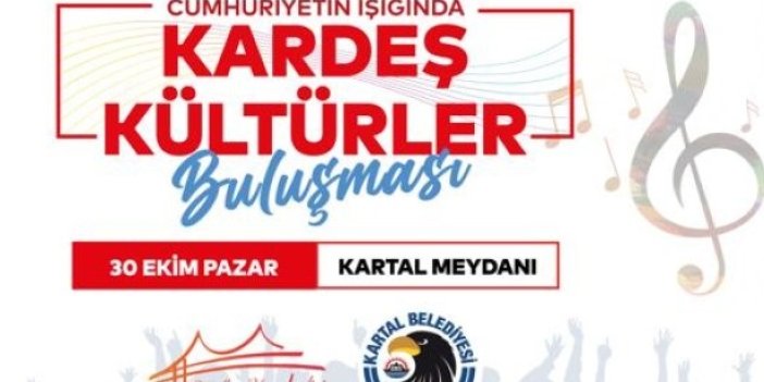 Kartal Belediyesi’nden Cumhuriyetin Işığında Kardeş Kültürler Buluşması