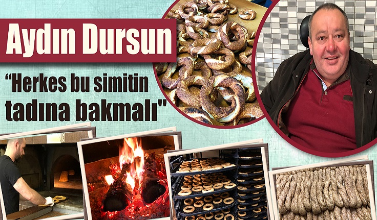 Aydın Dursun, " ; Herkes bu simitin tadına bakmalı"